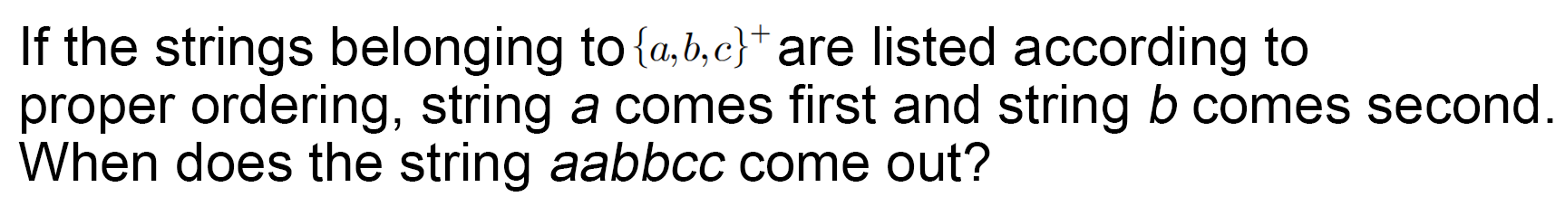 Solved If The Strings Belonging To {a,b,c}* Are Listed | Chegg.com