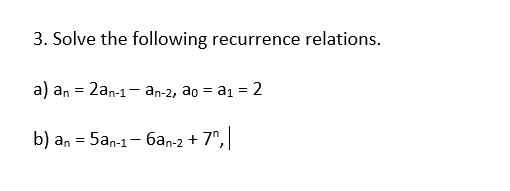 Solved 3. Solve the following recurrence relations. a) an = | Chegg.com