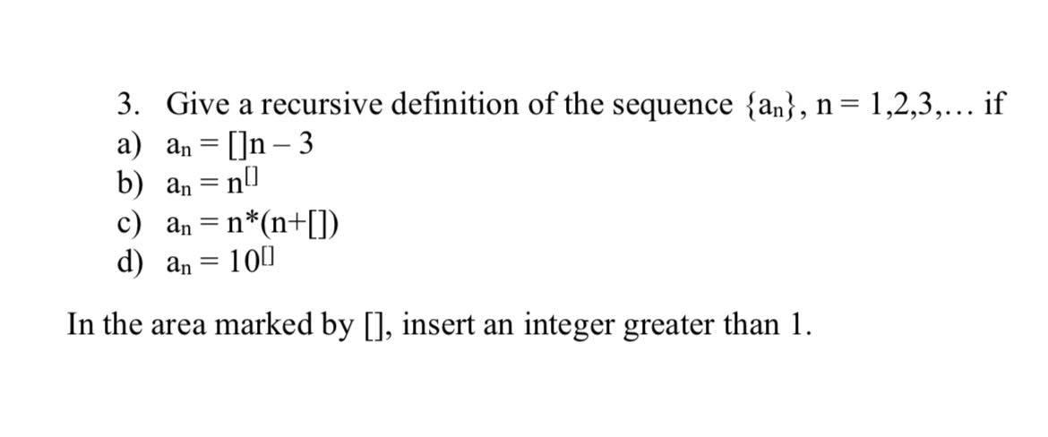 Solved 3. Give A Recursive Definition Of The Sequence | Chegg.com