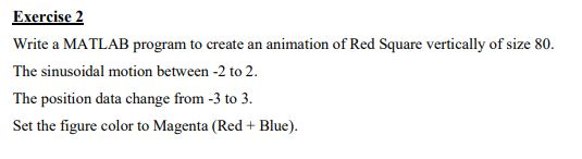 Solved Exercise 2 Write a MATLAB program to create an | Chegg.com