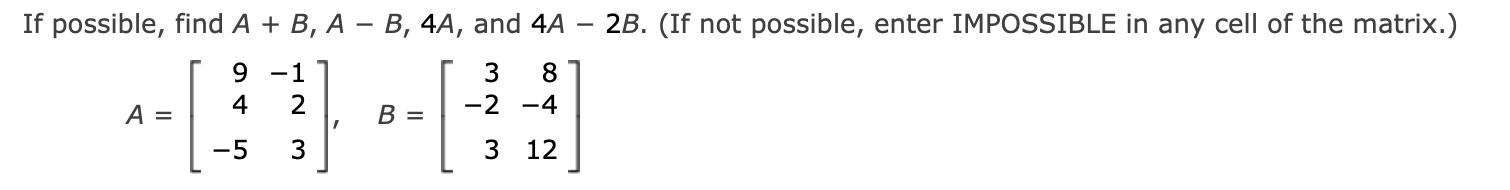 Solved If possible, find A+B,A−B,4A, and 4A−2B. (If not | Chegg.com
