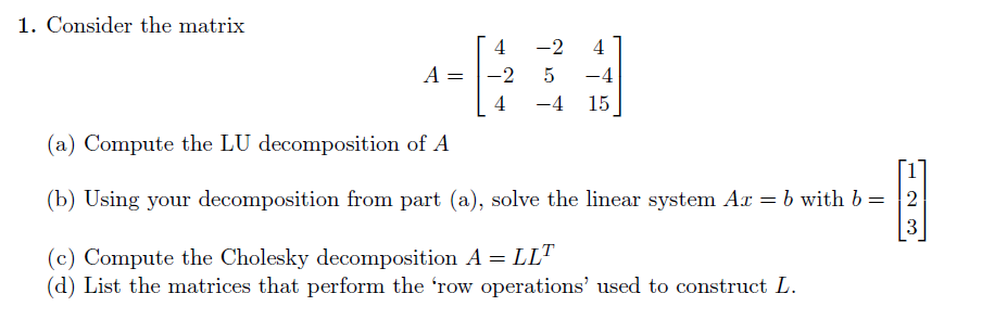 Solved 1. Consider the matrix A = = 4 -2 4 -2 5 -4 4 -4 15 | Chegg.com