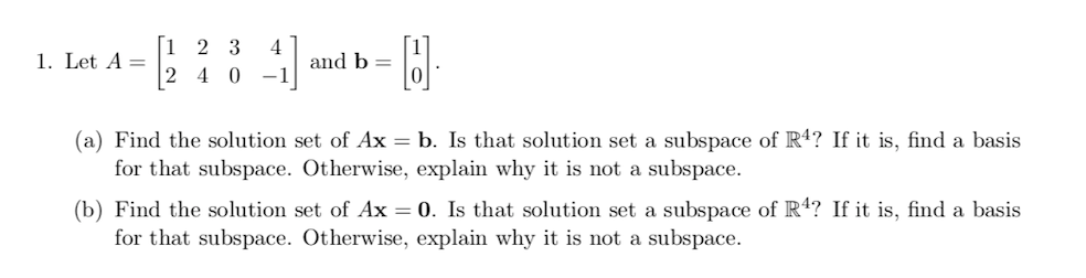Solved 4 1. Let A= 1 2 3 2 4 0 41] and b= 0 (a) Find the | Chegg.com