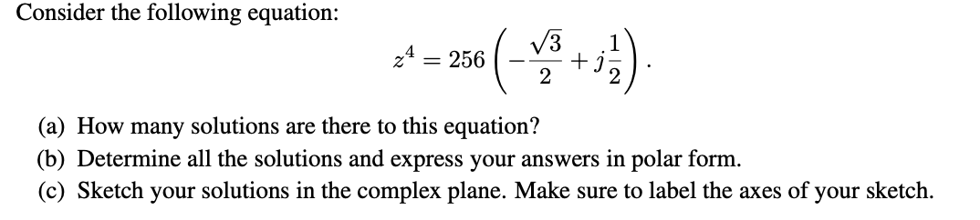 Solved Consider The Following Equation:z4=256(-322+j12)(a) | Chegg.com