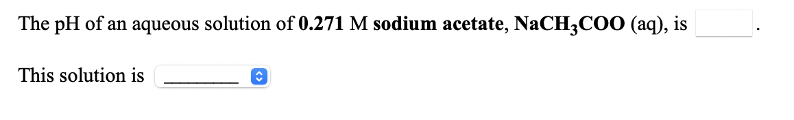 the ph of an aqueous solution of sodium acetate is