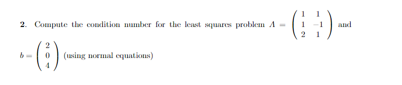 Solved 2. Compute the condition number for the least squares | Chegg.com