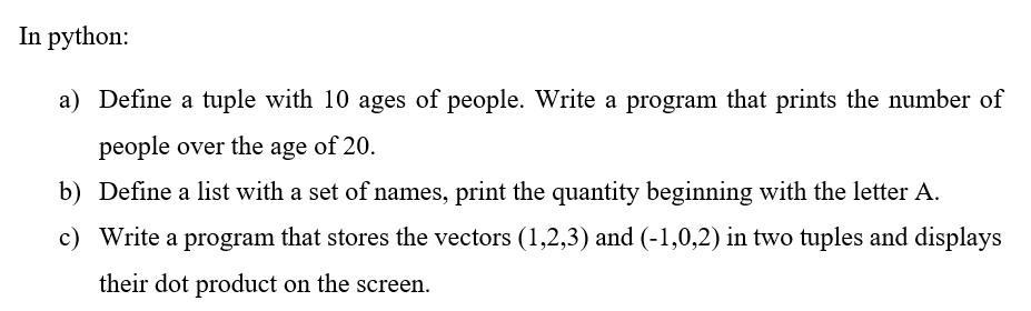 Solved In python: a) Define a tuple with 10 ages of people. | Chegg.com