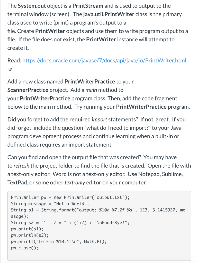 Solved The System.out object is a PrintStream and is used to