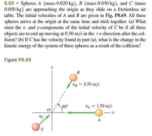 8.69 - Spheres \( A \) (mass \( 0.020 \mathrm{~kg} \) ), \( B \) (mass \( 0.030 \mathrm{~kg} \) ), and \( C \) (mass \( 0.050