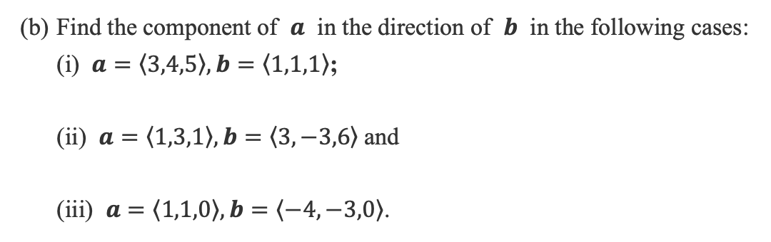 Solved (b) Find the component of a in the direction of b in | Chegg.com