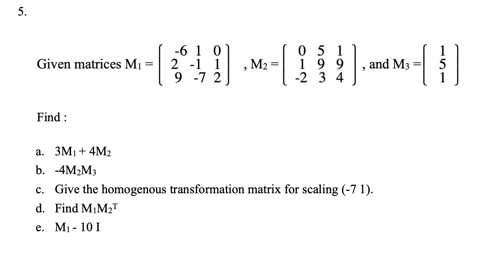 Solved 5. Given matrices M1 = -6 1 0 2 -1 1 9 -7 2 M2= 0 5 1 | Chegg.com