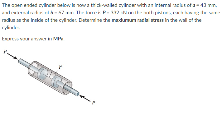 The open ended cylinder below is now a thick-walled cylinder with an internal radius of \( a=43 \mathrm{~mm} \), and external