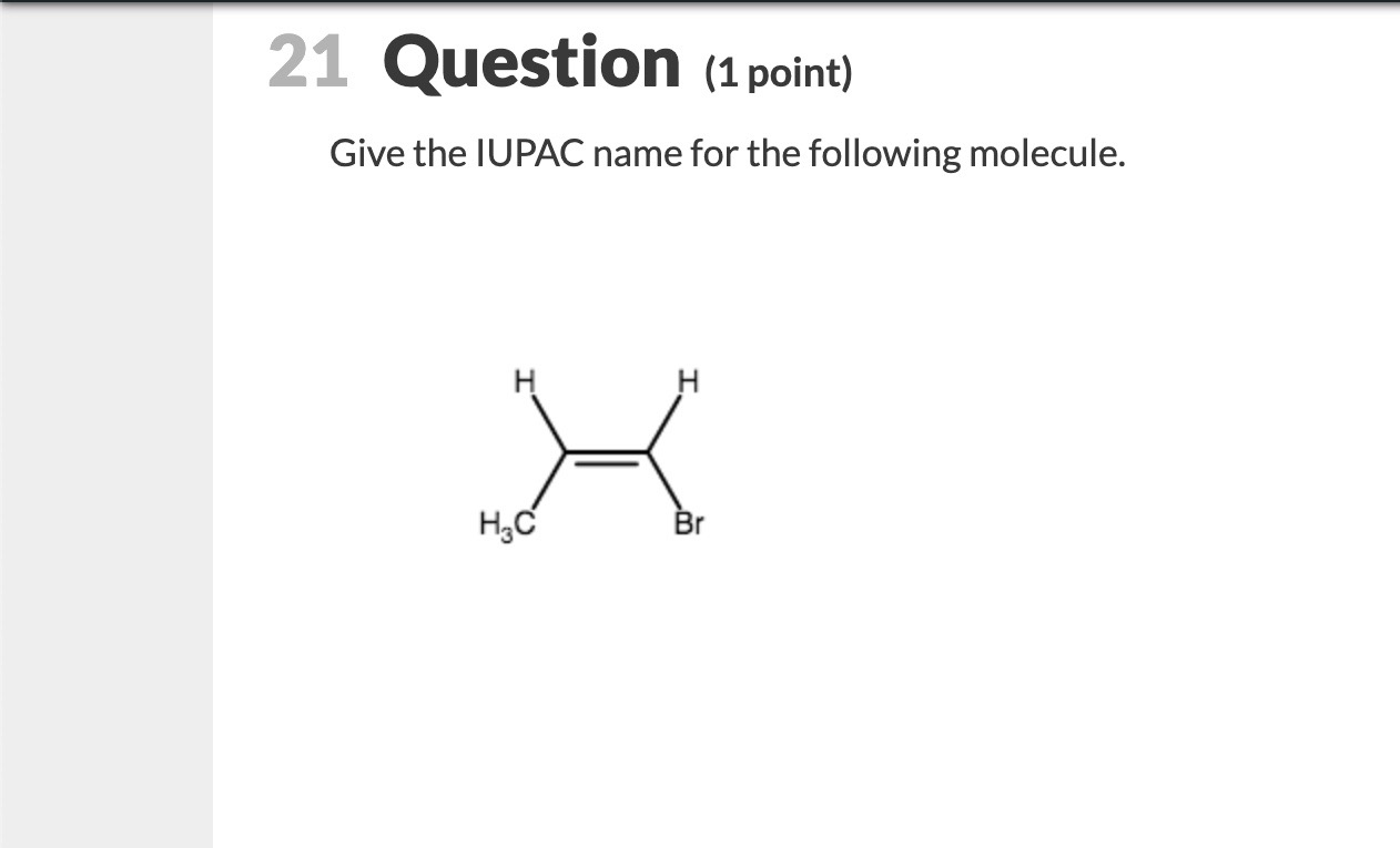 21 Question 1 Point Give The Iupac Name For The Chegg 