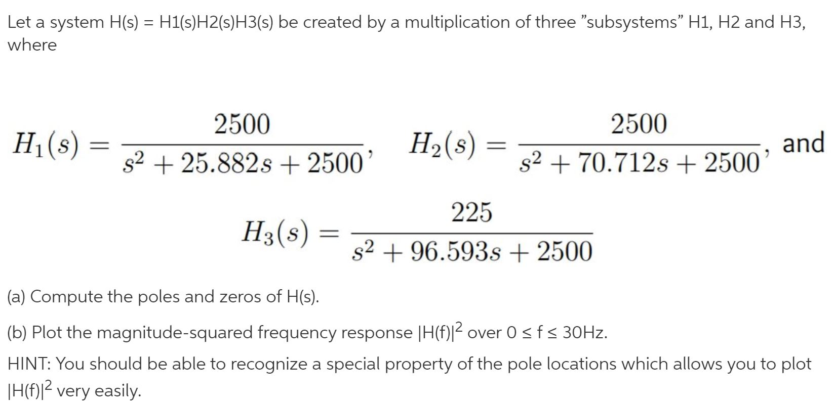 Solved Let a system H(s) = H1(s)H2(s)H3(s) be created by a | Chegg.com