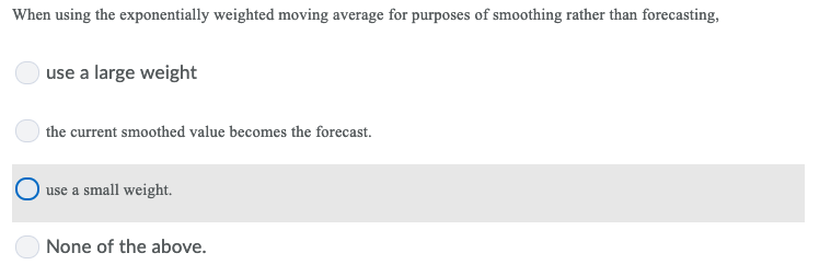 Solved When using the exponentially weighted moving average | Chegg.com