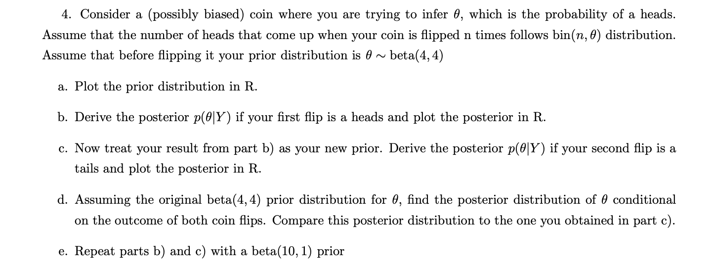 Solved 4. Consider a possibly biased coin where you are Chegg