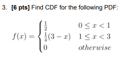 Solved 3. [6 pts] Find CDF for the following PDF: 1 2 0 | Chegg.com