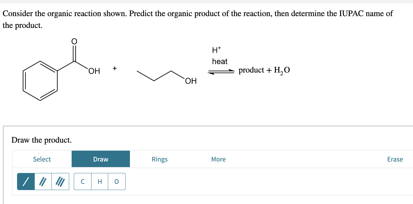 Consider the organic reaction shown. Predict the organic product of the reaction, then determine the IUPAC name of he product