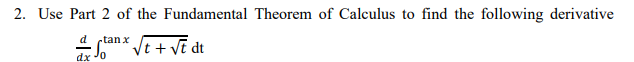 Use Part 2 of the Fundamental Theorem of Calculus to | Chegg.com