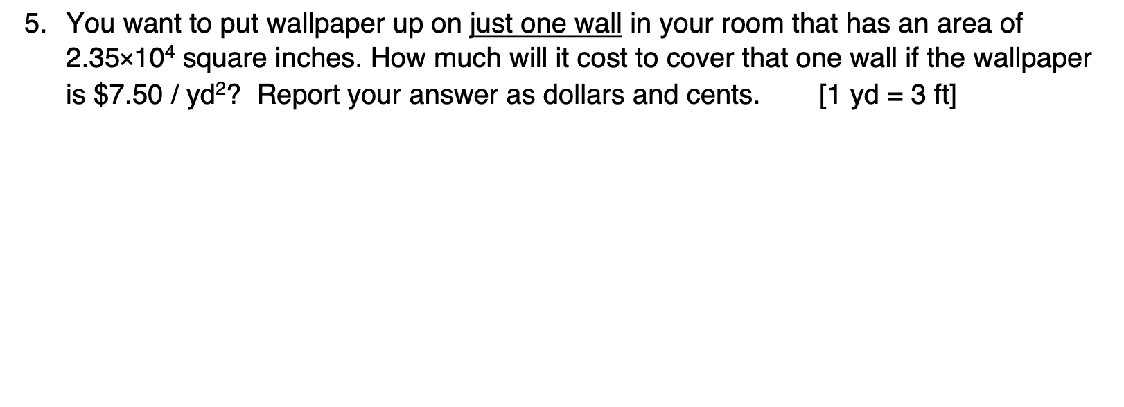 Solved 5. You want to put wallpaper up on just one wall in