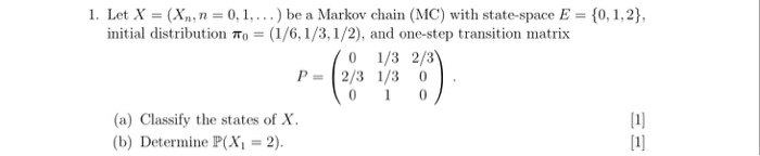 Solved 1. Let X = (Xn, n = 0,1, . . . ) be a Markov chain | Chegg.com