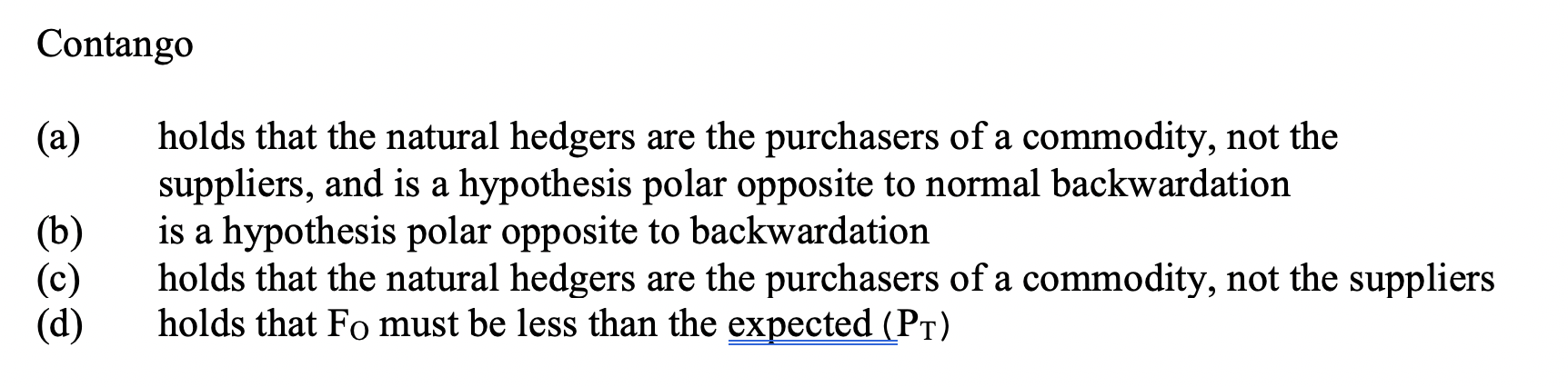 Solved Contango (a) (b) Holds That The Natural Hedgers Are | Chegg.com