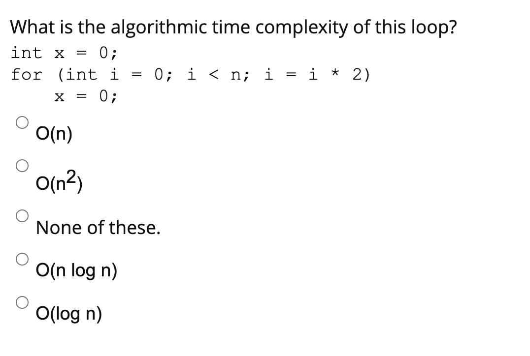 Solved What is the algorithmic time complexity of this loop? | Chegg.com