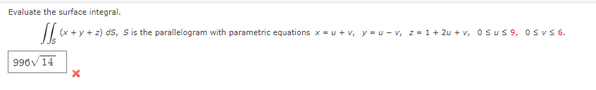 Evaluate the surface integral.
\[
\iint_{S}(x+y+z) d S_{,} S \text { is the parallelogram with parametric equations } x=u+v_{