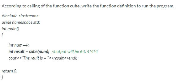Solved According to calling of the function cube, write the | Chegg.com