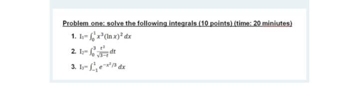 Solved Problem one: solve the following integrals (10 | Chegg.com