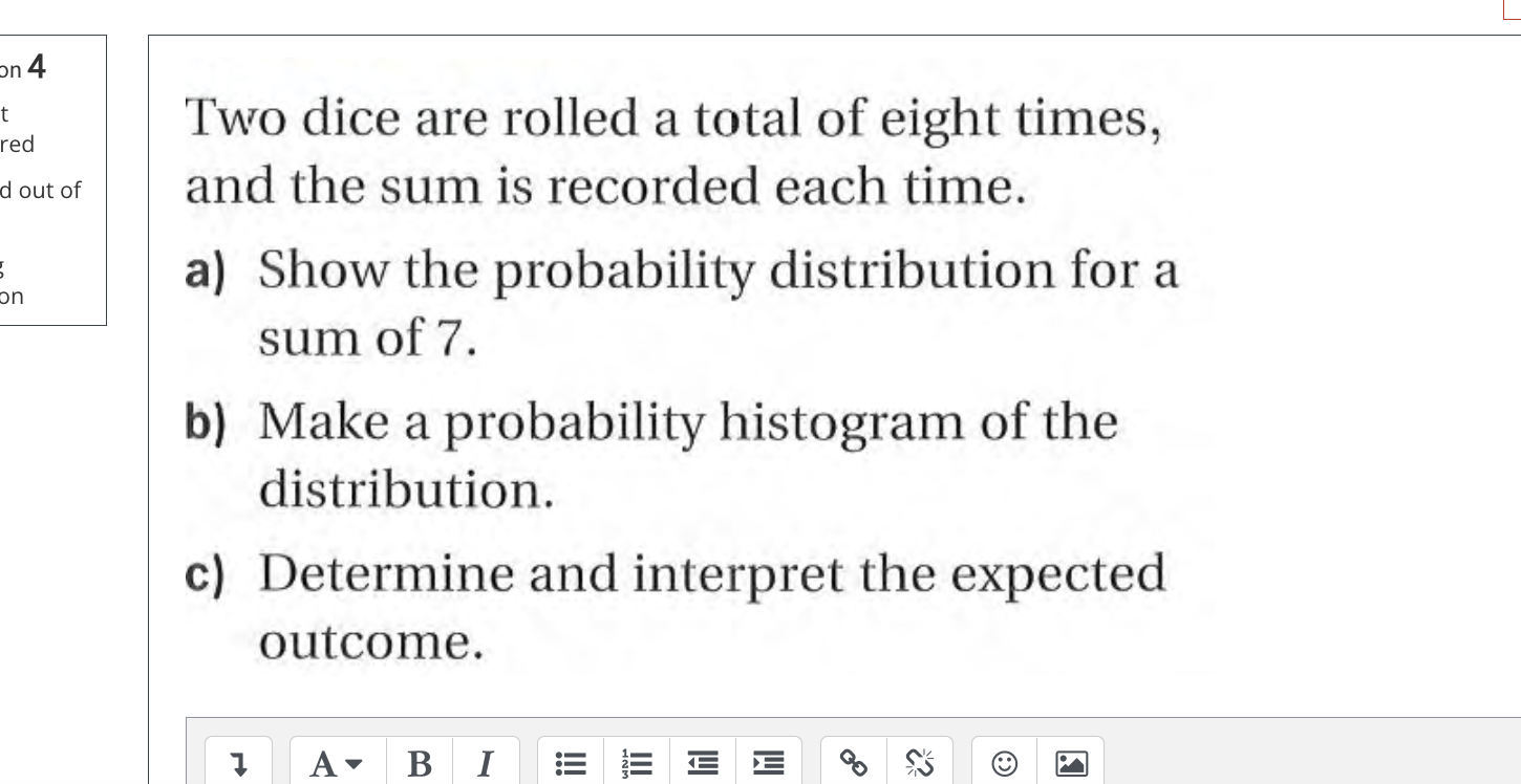 Solved Two Dice Are Rolled A Total Of Eight Times, And The 