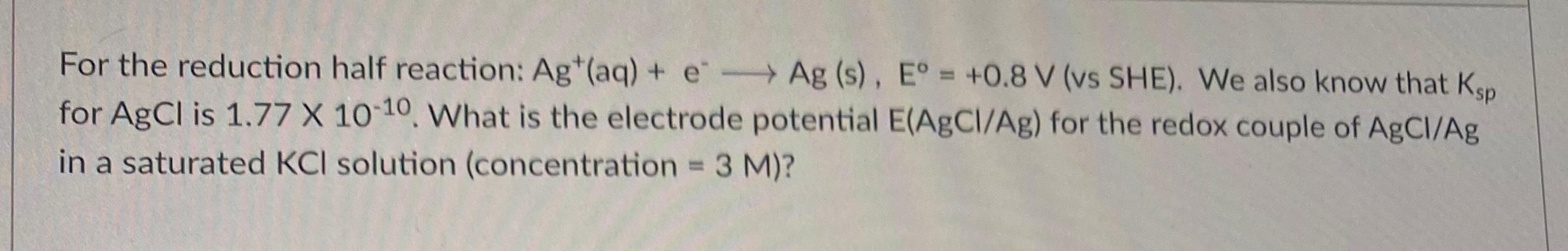 Solved For the reduction half reaction: Ag+(aq)+e− Ag (s), | Chegg.com