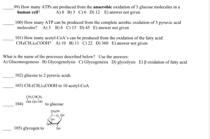 Solved 99) How many ATPs are produced from the anaerobic | Chegg.com