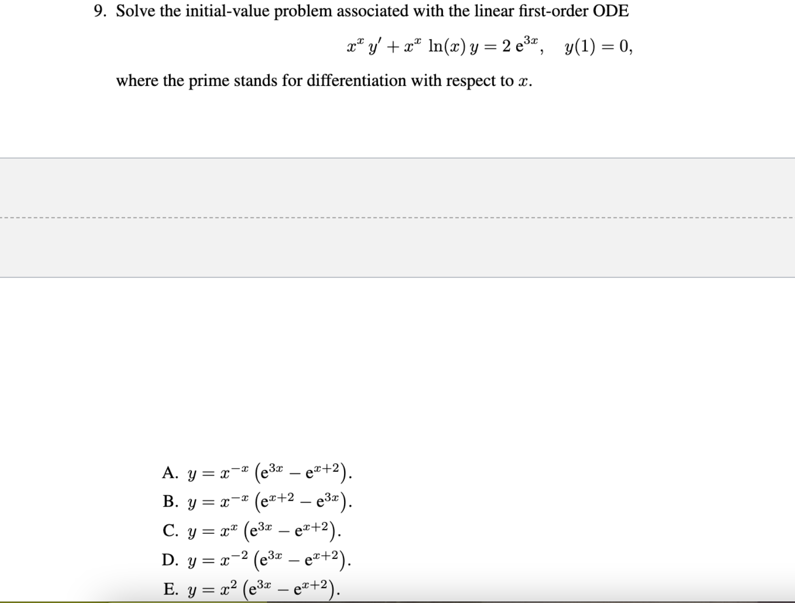 \[ x^{x} y^{\prime}+x^{x} \ln (x) y=2 \mathrm{e}^{3 x}, \quad y(1)=0 \] where the prime stands for differentiation with respe