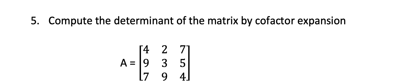 Solved Compute the determinant of the matrix by cofactor | Chegg.com