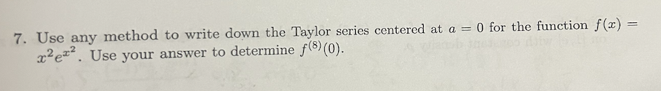 Solved 7. Use any method to write down the Taylor series | Chegg.com