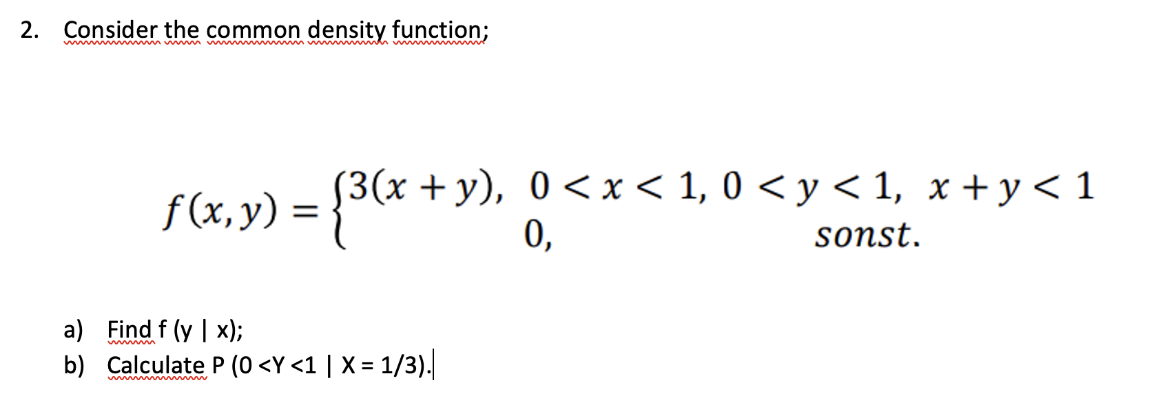 Solved 2. Consider the common density function; f(x,y) = | Chegg.com
