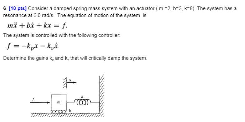 Solved 6. [10 pts] Consider a damped spring mass system with | Chegg.com