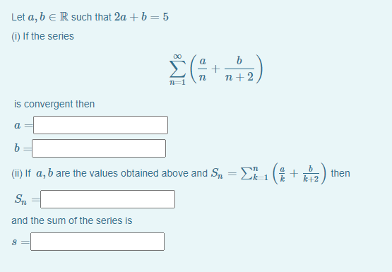 Solved Let A, B E R Such That 2a +b=5 (1) If The Series 6 N | Chegg.com