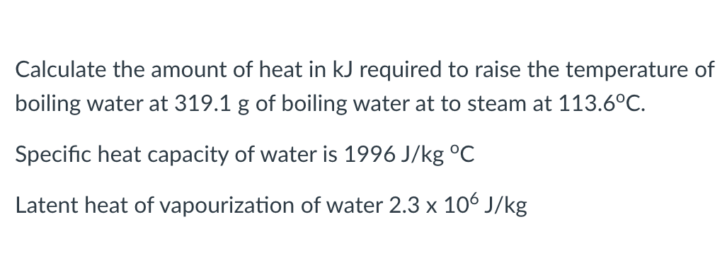 Solved Calculate the amount of heat in kJ required to raise | Chegg.com