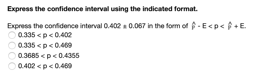 Solved Express the confidence interval using the indicated | Chegg.com