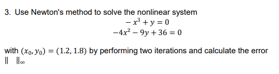 Solved 3. Use Newton's method to solve the nonlinear system | Chegg.com