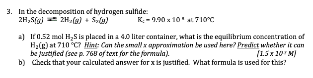 Solved 3. In the decomposition of hydrogen sulfide: 2H2S(g) | Chegg.com
