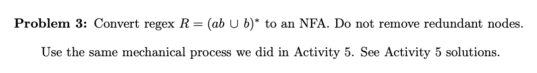 Solved Problem 3: Convert Regex R= (ab U B)* To An NFA. Do | Chegg.com