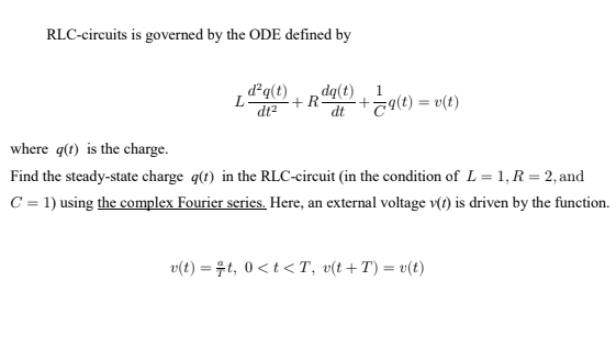 Solved RLC-circuits is governed by the ODE defined by daq(t) | Chegg.com