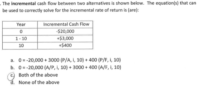 Solved The Incremental Cash Flow Between Two Alternatives Is | Chegg.com