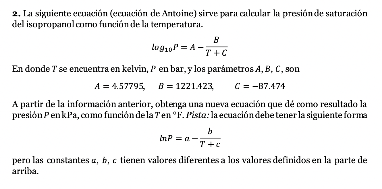 2. La siguiente ecuación (ecuación de Antoine) sirve para calcular la presión de saturación del isopropanol como función de l