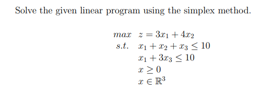 Solved Solve the given linear program using the simplex | Chegg.com