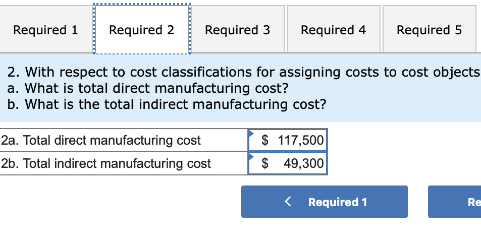 2. With respect to cost classifications for assigning costs to cost objects
a. What is total direct manufacturing cost?
b. Wh