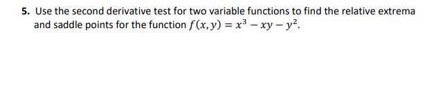 Solved 5. Use the second derivative test for two variable | Chegg.com